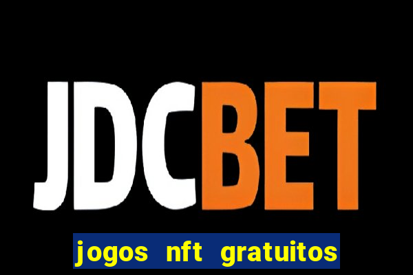 jogos nft gratuitos que pagam